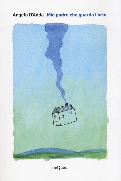 Mio padre che guarda l'orto - Angelo D'Adda - copertina