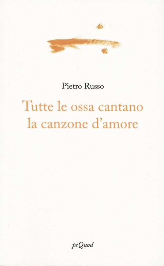 Tutte le ossa cantano la canzone d'amore - Pietro Russo - copertina