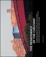 The Renaissance of the Cableway. Innovative urban solutions from leitner technologies. Ediz. italiana, inglese e francese