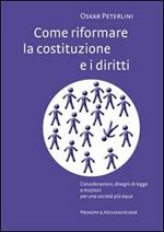 Come riformare la costituzione e i diritti. Considerazioni, disegni di legge e mozioni per una società più equa