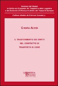 Il trasferimento dei diritti nel contratto di trasporto di cose - Chiara Alvisi - copertina