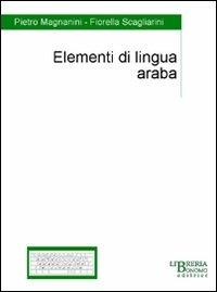 Elementi di lingua araba - Pietro Magnanini,Fiorella Scagliarini - copertina