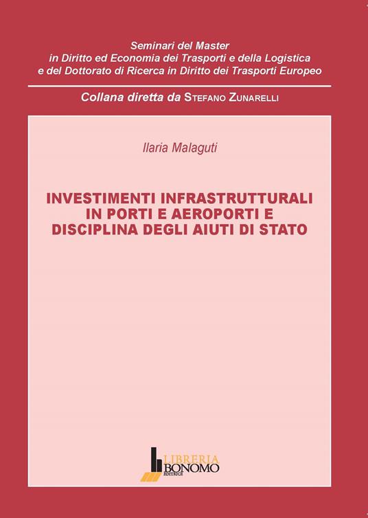 Investimenti infrastrutturali in porti e aeroporti e disciplina degli aiuti di stato - Ilaria Malaguti - copertina