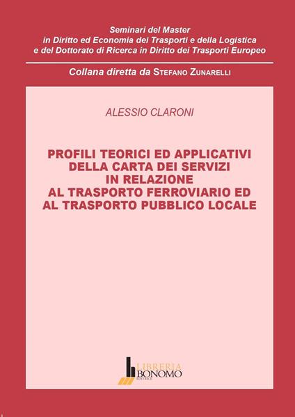 Profili teorici ed applicativi della carta dei servizi in relazione al trasporto ferroviario ed al trasporto pubblico locale - Alessio Claroni - copertina