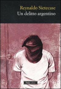 Un delitto argentino - Reynaldo Sietecase - 5