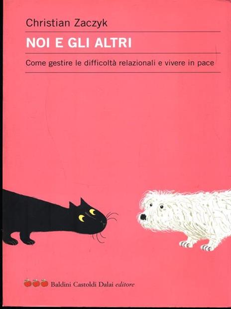 Noi e gli altri. Come gestire le difficoltà relazionali e vivere in pace - Christian Zaczyk - 4