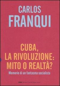 Cuba, la rivoluzione: mito o realtà? Memorie di un fantasma socialista - Carlos Franqui - 6