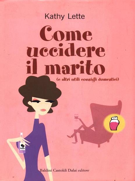 Come uccidere il marito (e altri utili consigli domestici) - Kathy Lette - 3