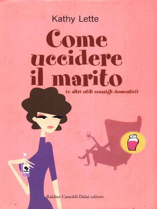 Come uccidere il marito (e altri utili consigli domestici) - Kathy Lette - 5