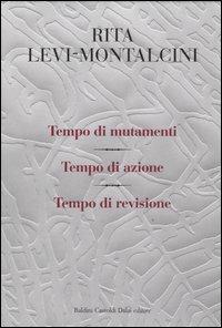 Tempo di mutamenti-Tempo di azione-Tempo di revisione - Rita Levi-Montalcini,Giuseppina Tripodi - copertina