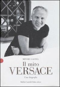 Il mito Versace. Una biografia - Minnie Gastel - 6