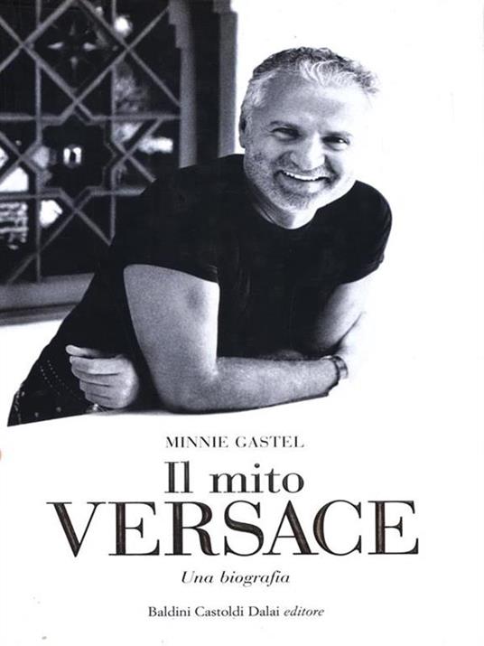 Il mito Versace. Una biografia - Minnie Gastel - 2