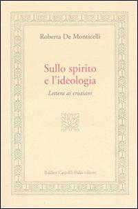 Sullo spirito e l'ideologia. Lettera ai cristiani - Roberta De Monticelli - 4