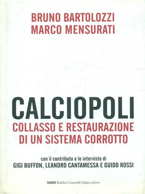 Calciopoli. Collasso e restaurazione di un sistema corrotto - Bruno Bartolozzi,Marco Mensurati - 4