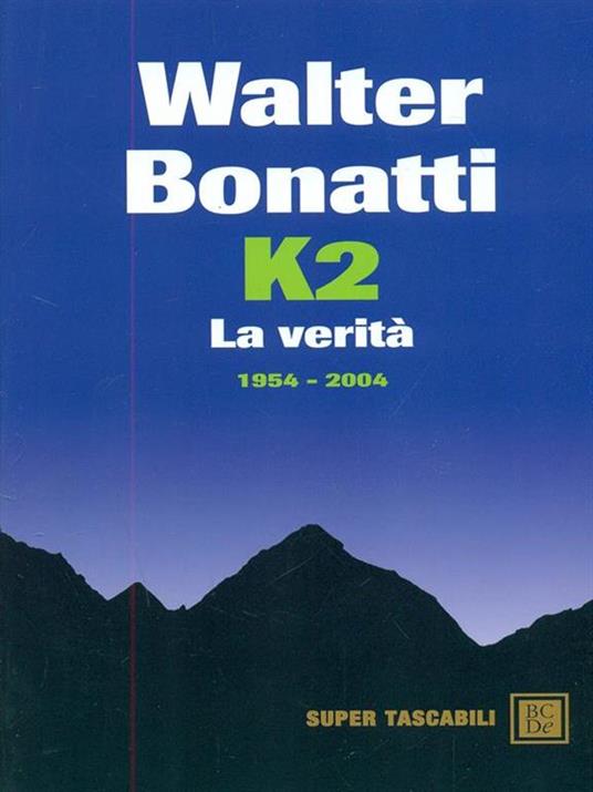 K2. La verità. 1954-2004 - Walter Bonatti - copertina