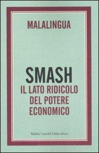 Smash. Il lato ridicolo del potere economico - Malalingua - copertina