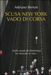 Scusa New York, vado di corsa - Adriano Berton - copertina