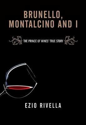 Io e Brunello. Come portai Montalcino nel mondo - Ezio Rivella - 5
