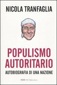 Populismo autoritario. Autobiografia di una nazione - Nicola Tranfaglia - copertina