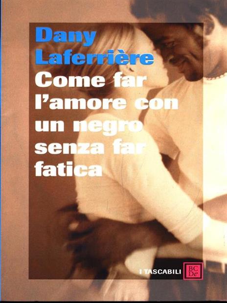 Come far l'amore con un negro senza far fatica - Dany Laferrière - 4