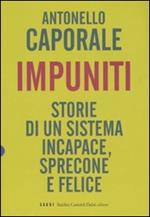 Impuniti. Storie di un sistema incapace, sprecone e felice