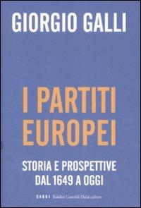 I partiti europei. Storia e prospettive dal 1649 a oggi - Giorgio Galli - copertina