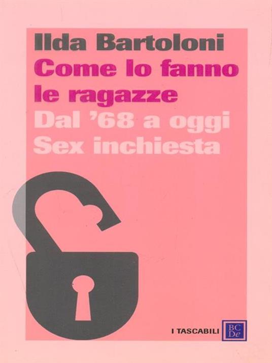 Come lo fanno le ragazze. Dal '68 a oggi. Sex inchiesta - Ilda Bartoloni - copertina