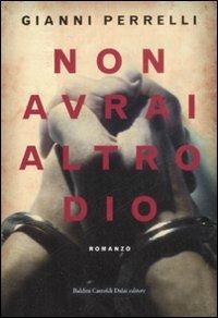 Non avrai altro dio - Gianni Perrelli - 5