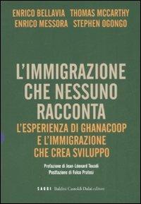 L' immigrazione che nessuno racconta. L'esperienza di Ghanacoop e l'immigrazione che crea sviluppo - copertina