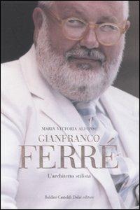 Gianfranco Ferré. L'architetto stilista - M. Vittoria Alfonsi - copertina
