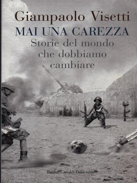 Mai una carezza. Storie del mondo che dobbiamo cambiare - Giampaolo Visetti - 2