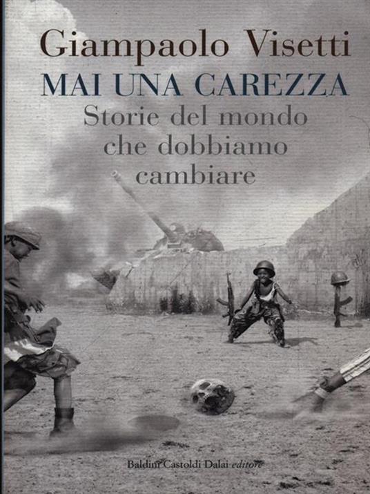 Mai una carezza. Storie del mondo che dobbiamo cambiare - Giampaolo Visetti - copertina