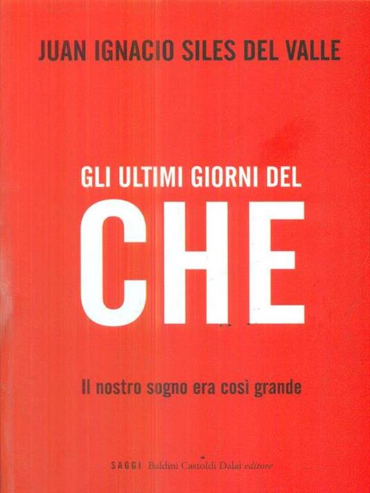 Gli ultimi giorni del «Che». Il nostro sogno era così grande - Juan I. Siles del Valle - 2