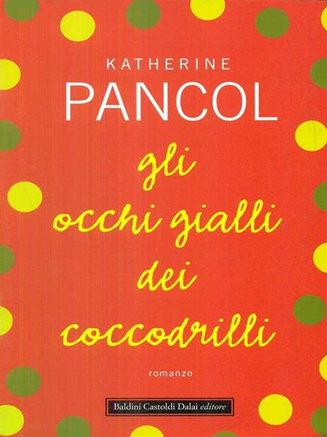 Gli occhi gialli dei coccodrilli - Katherine Pancol - 2