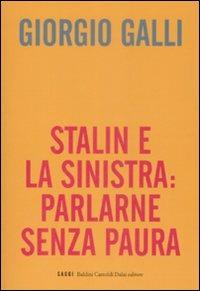 Stalin e la sinistra: parlarne senza paura - Giorgio Galli - copertina
