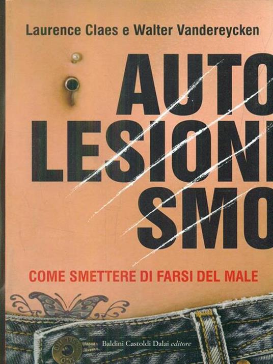 Autolesionismo. Come smettere di farsi del male - Walter Vandereycken,Laurence Claes - 3