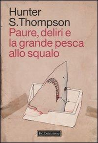 Paure, deliri e la grande pesca allo squalo - Hunter S. Thompson - copertina