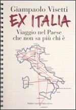 Ex Italia. Viaggio nel paese che non sa più chi è