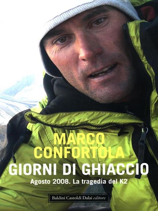 Giorni di ghiaccio. Agosto 2008. La tragedia del K2 - Marco Confortola - 4
