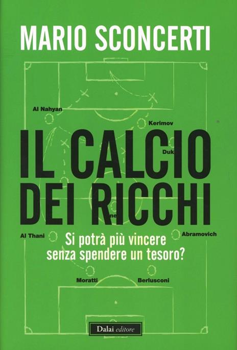 Il calcio dei ricchi. Si potrà più vincere senza spendere un tesoro? - Mario Sconcerti - copertina