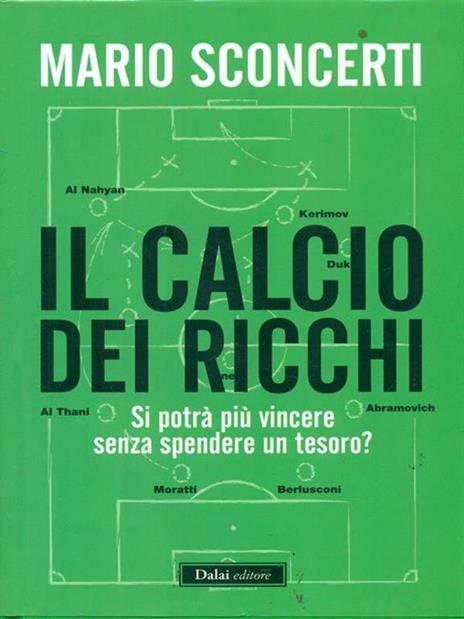 Il calcio dei ricchi. Si potrà più vincere senza spendere un tesoro? - Mario Sconcerti - 5