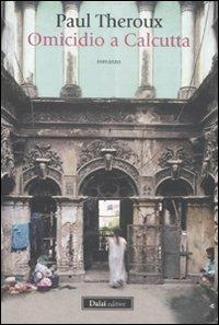 Omicidio a Calcutta - Paul Theroux - copertina