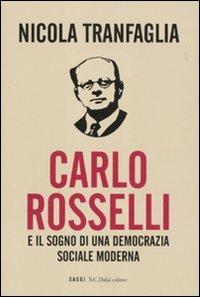 Carlo Rosselli e il sogno di una democrazia sociale moderna - Nicola Tranfaglia - copertina