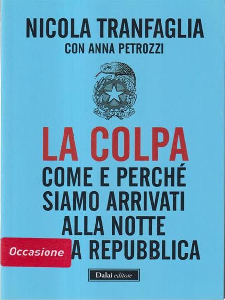 La colpa. Come e perché siamo arrivati alla notte della Repubblica - Nicola Tranfaglia,Anna Picozzi - copertina