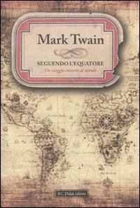 Seguendo l'Equatore. In viaggio intorno al mondo - Mark Twain - copertina