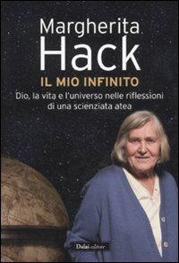 Il mio infinito. Dio, la vita e l'universo nelle riflessioni di una scienziata atea - Margherita Hack - 4