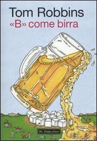 «B» come birra - Tom Robbins - 6