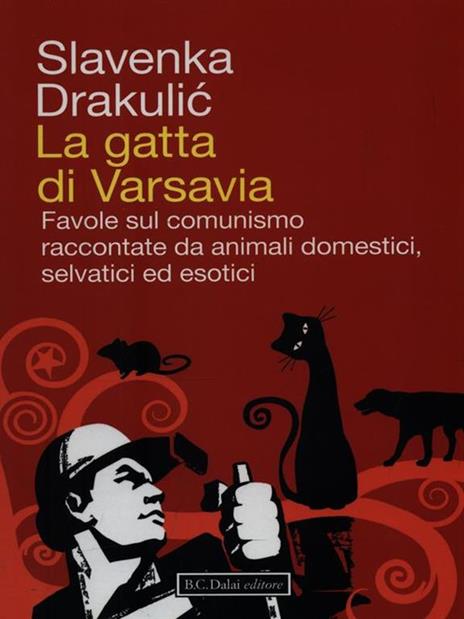 La gatta di Varsavia. Favole sul comunismo raccontate da animali domestici, selvatici ed esotici - Slavenka Drakulic - 4