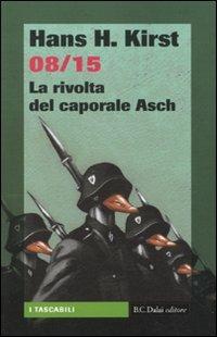 08/15. La rivolta del caporale Asch - Hans H. Kirst - copertina