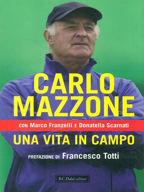 Una vita in campo - Carlo Mazzone,Marco Franzelli,Donatella Scarnati - copertina